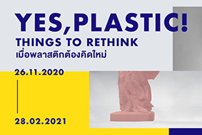 [ Environment Exhibition ] YES, PLASTIC! THINGS TO RETHINK